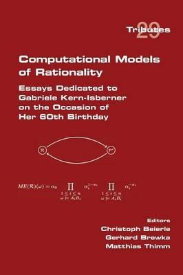Computational Models of Rationality. Essays Dedicated to Gabriele Kern-Isberner on the occasion of her 60th birthday - cover