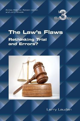 The Law's Flaws: Rethinking Trials and Errors? - Larry Laudan - cover