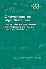 Croyances Et Significations: Jeux de Questions Et Reponses Avec Hypotheses