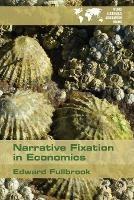 Narrative Fixation in Economics - Edward Fullbrook - cover