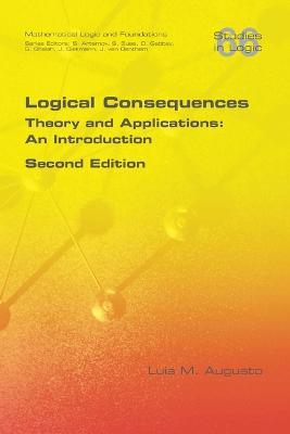 Logical Consequences: Theory and Applications: An Introduction. 2nd Edition - Luis M Augusto - cover