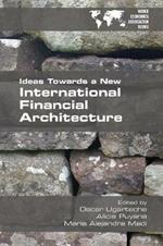 Ideas Towards a New International Financial Architecture