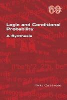 Logic and Conditional Probability: A Synthesis - Philip Calabrese - cover