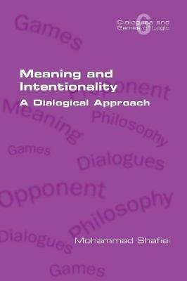 Meaning and Intentionality. A Dialogical Approach - Mohammad Shafiei - cover