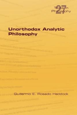 Unorthodox Analytic Philosophy - Guillermo E Rosado Haddock - cover