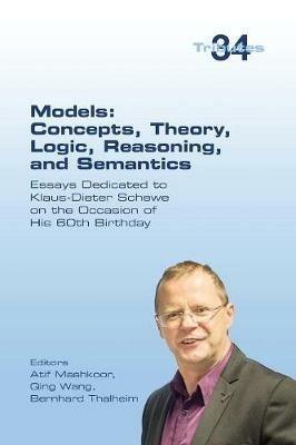 Models: Concepts, Theory, Logic, Reasoning and Semantics: Essays Dedicated to Klaus-Dieter Schewe on the Occasion of His 60th Birthday - cover