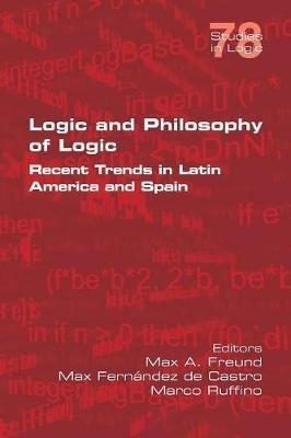 Logic and Philosophy of Logic: Recent Trends in Latin America and Spain - cover