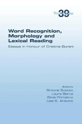 Word Recognition, Morphology and Lexical Reading: Essays in Honour of Cristina Burani - cover