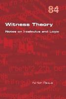 Witness Theory: Notes on ?-calculus and Logic - Adrian Rezus - cover