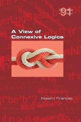 A View of Connexive Logics - Nissim Francez - cover