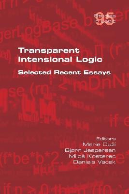 Transparent Intensional Logic: Selected Recent Essays - cover