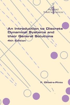 An Introduction to Discrete Dynamical Systems and their General Solutions. 4th Edition - F Oliveira-Pinto - cover