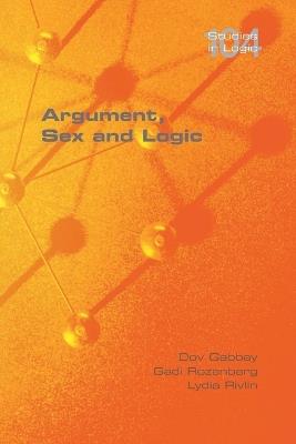Argument, Sex and Logic - Dov Gabbay,Gadi Rozenberg,Lydia Rivlin - cover