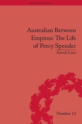 Australian Between Empires: The Life of Percy Spender - David Lowe - cover