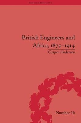 British Engineers and Africa, 1875-1914 - Casper Andersen - cover