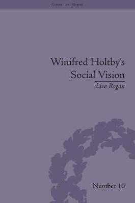 Winifred Holtby's Social Vision: 'Members One of Another' - Lisa Regan - cover