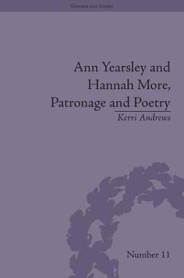 Ann Yearsley and Hannah More, Patronage and Poetry: The Story of a Literary Relationship - Kerri Andrews - cover
