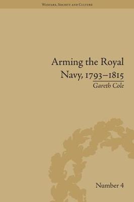 Arming the Royal Navy, 1793-1815: The Office of Ordnance and the State - Gareth Cole - cover