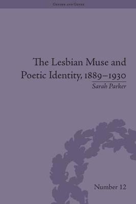 The Lesbian Muse and Poetic Identity, 1889-1930 - Sarah Parker - cover
