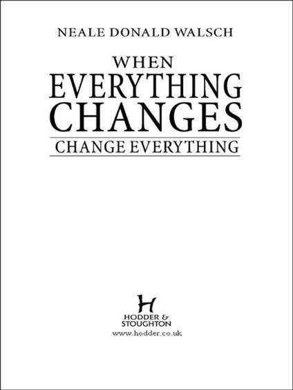 When Everything Changes, Change Everything