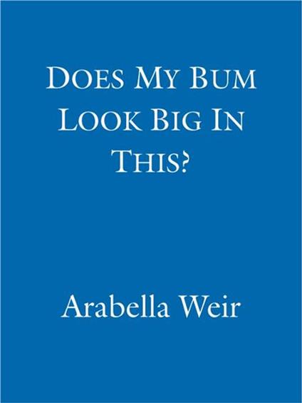Does my Bum Look Big in This?