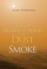 And the Regiment Blind with Dust and Smoke