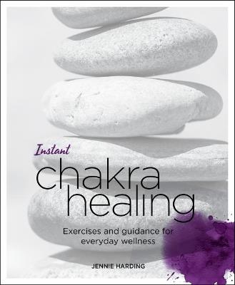 Instant Chakra Healing: Exercises and Guidance for Everyday Wellness - Jennie Harding - cover