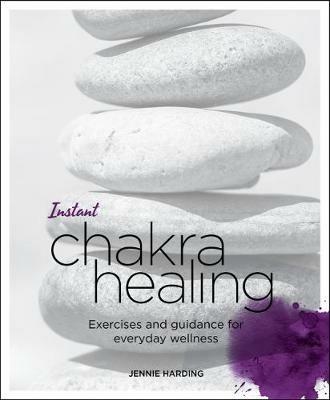 Instant Chakra Healing: Exercises and Guidance for Everyday Wellness - Jennie Harding - cover