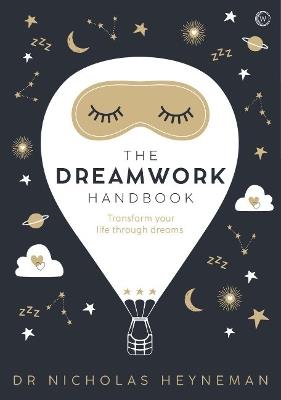 The Dreamwork Handbook: Transform your life through dreams - Nicholas Heyneman - cover