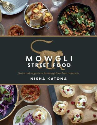 Mowgli Street Food: Stories and recipes from the Mowgli Street Food restaurants - Nisha Katona - cover