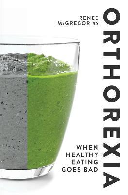 Orthorexia: When Healthy Eating Goes Bad - Renee McGregor - cover