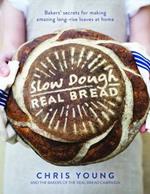 Slow Dough: Real Bread: Bakers' secrets for making amazing long-rise loaves at home