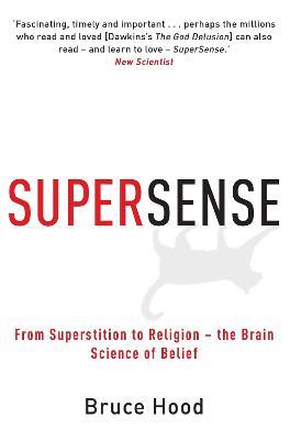 Supersense: From Superstition to Religion - The Brain Science of Belief - Bruce Hood - cover