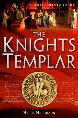 A Brief History of the Knights Templar - Helen Nicholson - cover