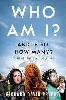 Who Am I and If So How Many?: A Journey Through Your Mind - Richard David Precht - cover