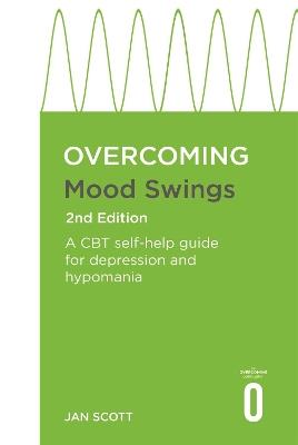Overcoming Mood Swings: A self-help guide using cognitive behavioural techniques - Jan Scott - cover