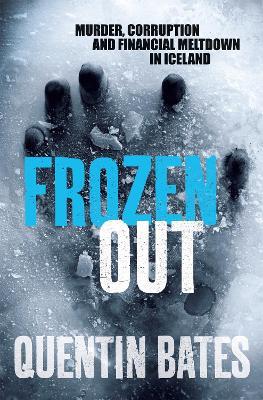 Frozen Out: A dark and chilling Icelandic noir thriller - Quentin Bates - cover