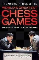 The Mammoth Book of the World's Greatest Chess Games: New edn - Wesley So,Michael Adams,Graham Burgess - cover