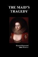 The Maid's Tragedy - Francis Beaumont,John Fletcher - cover
