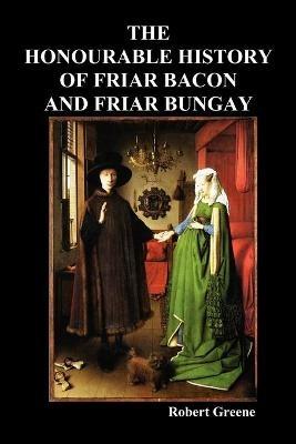 The Honourable Historie of Friar Bacon and Friar Bungay - Robert Greene - cover