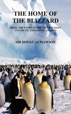 The Home of The Blizzard - Douglas Mawson - cover