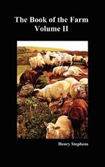 The Book of the Farm: Detailing the Labours of the Farmer, Steward, Plowman, Hedger, Cattle-man, Shepherd, Field-worker, and Dairymaid