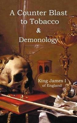 A Counter-Blaste to Tobacco & Demonology - James I King of England - cover