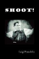 Shoot! (Si Gara), (The Notebooks of Serafino Gubbio, Cinematograph Operator) - Luigi Pirandello - cover