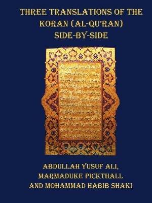 Three Translations of The Koran (Al-Qur'an) - Side by Side with Each Verse Not Split Across Pages - cover