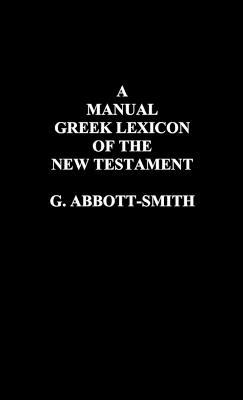A Manual Greek Lexicon of the New Testament - George Abbott-Smith - cover