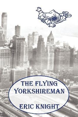 The Flying Yorkshireman - Eric Knight - cover