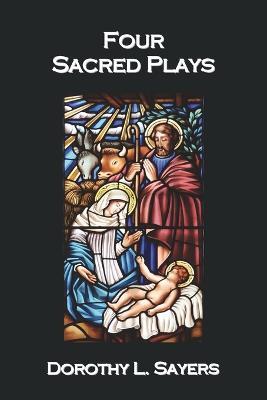 Four Sacred Plays - Dorothy L. Sayers - cover