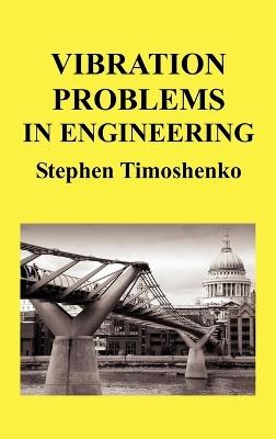 Vibration Problems In Engineering (HB) - Stephen Timoshenko - cover
