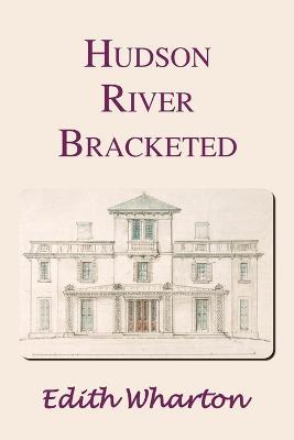 Hudson River Bracketed - Edith Wharton - cover
